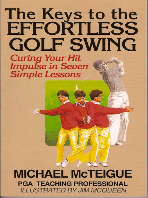 Title details for The Keys to the Effortless Golf Swing by Michael McTeigue - Available